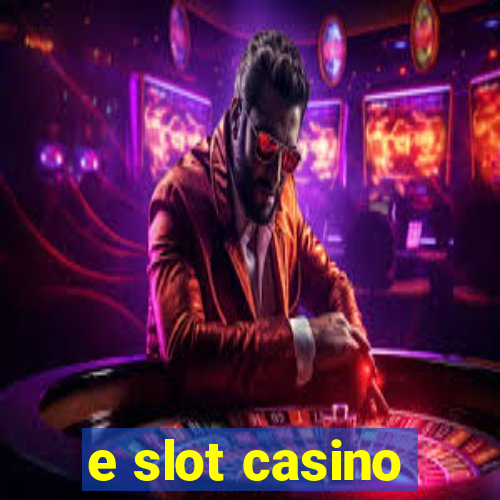 e slot casino