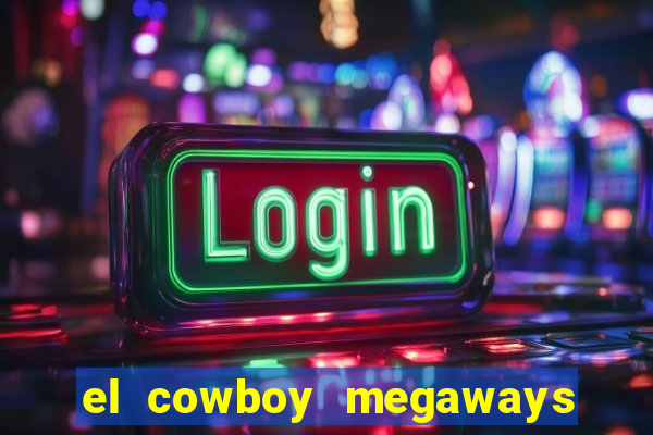 el cowboy megaways slot free play