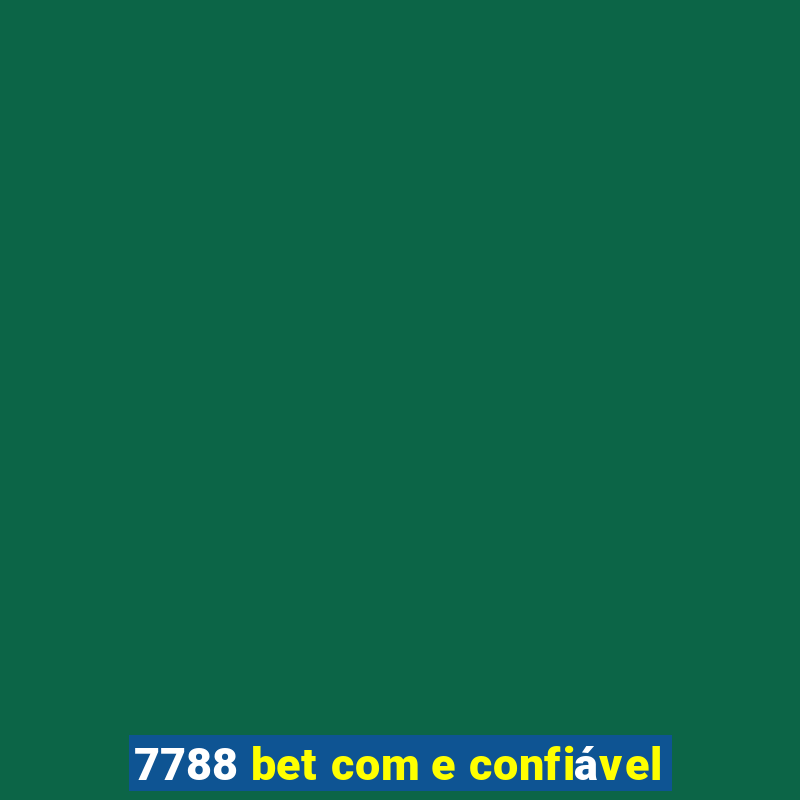 7788 bet com e confiável