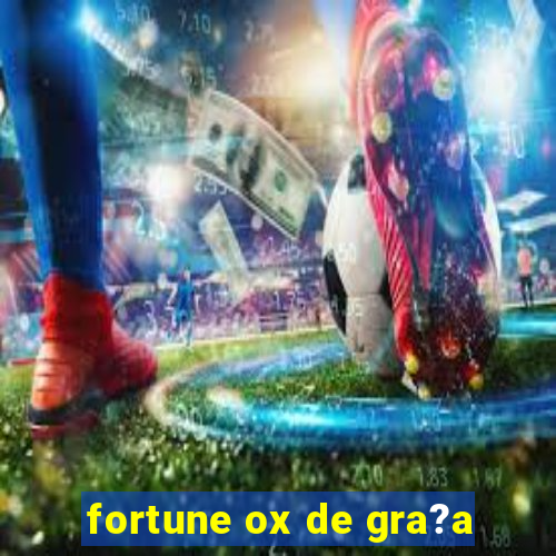 fortune ox de gra?a