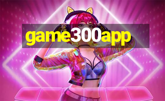 game300app