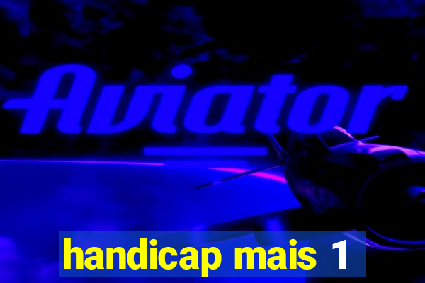 handicap mais 1