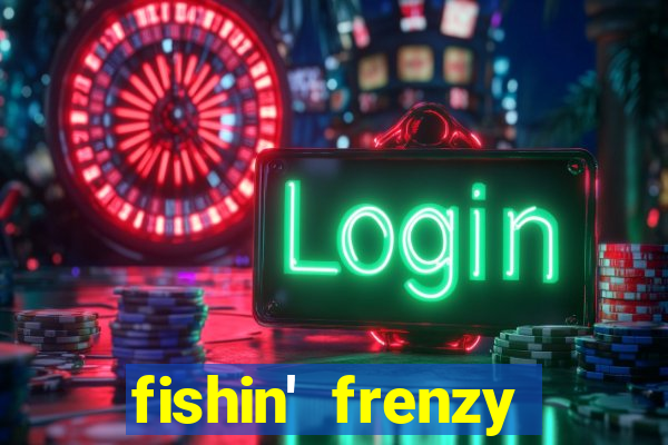 fishin' frenzy fortune spins slots