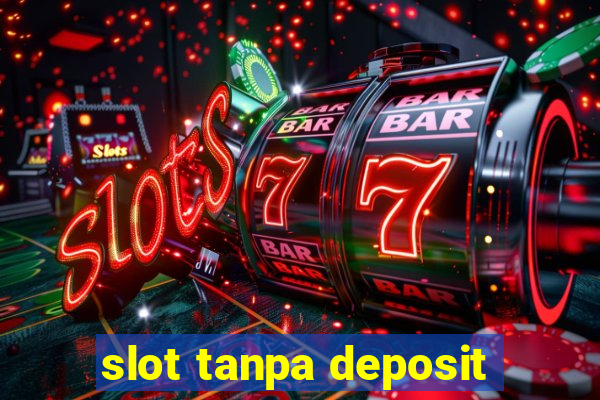 slot tanpa deposit