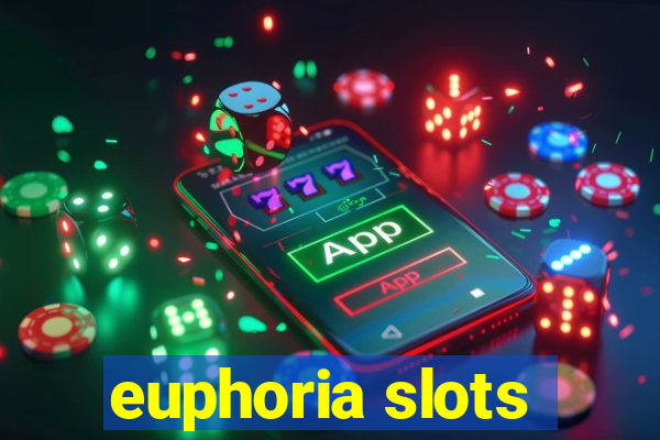 euphoria slots