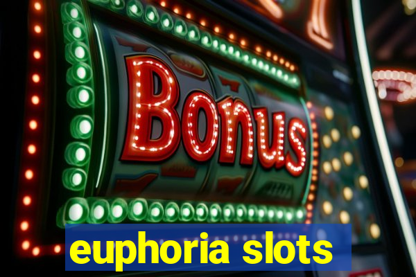 euphoria slots