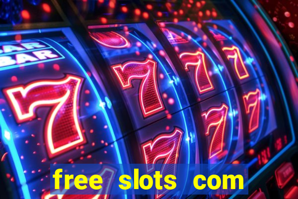 free slots com free slots com