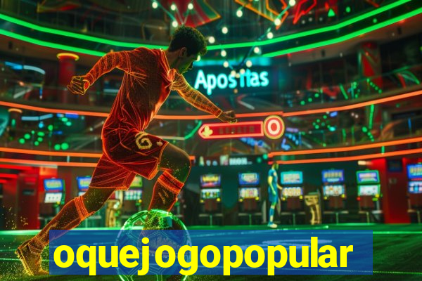 oquejogopopular