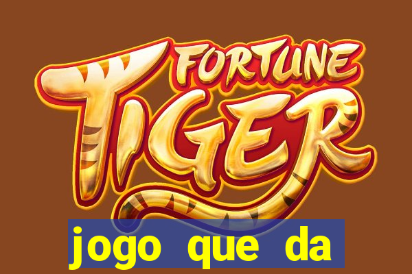 jogo que da dinheiro 2024