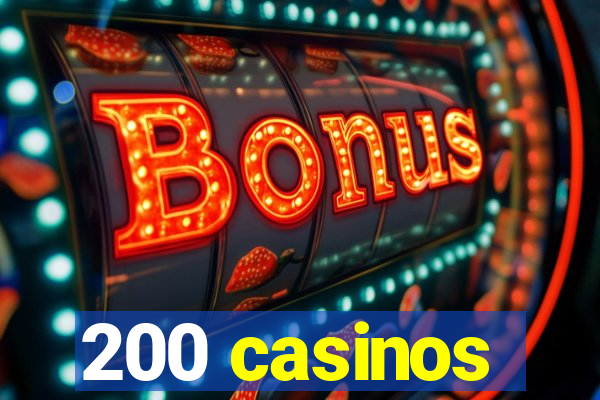 200 casinos