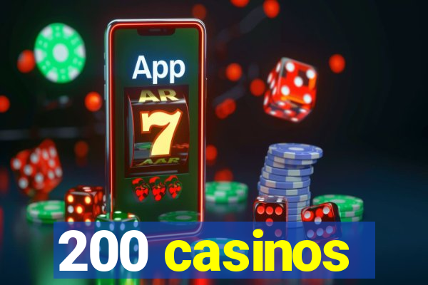 200 casinos