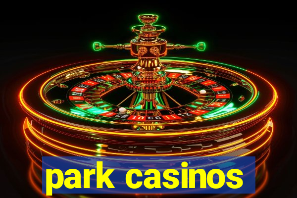 park casinos