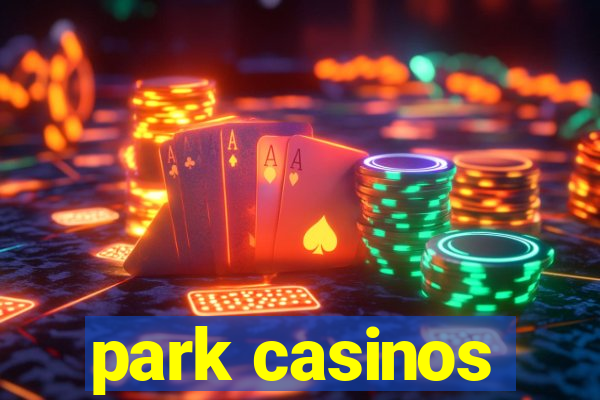 park casinos