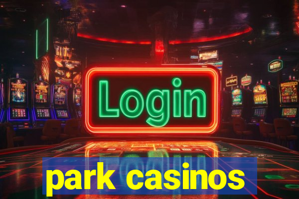 park casinos