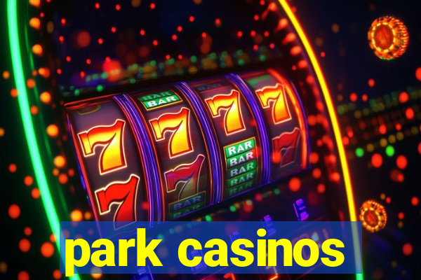 park casinos