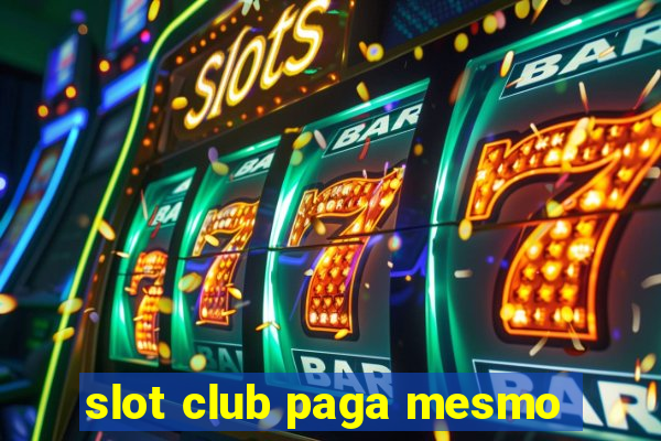 slot club paga mesmo