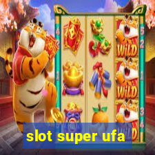 slot super ufa