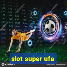 slot super ufa