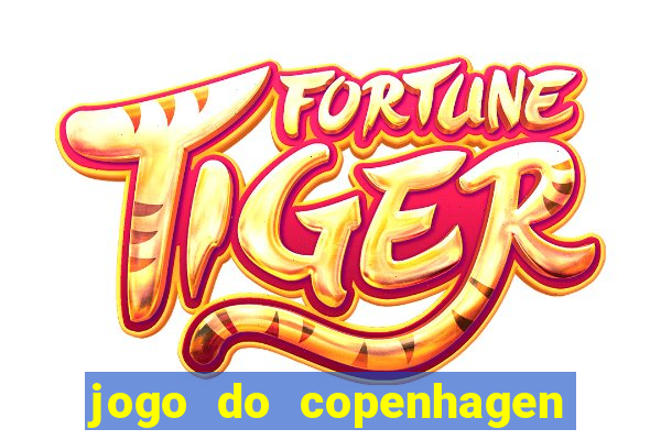 jogo do copenhagen ao vivo