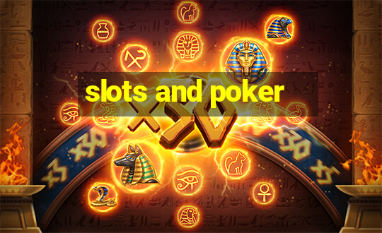 slots and poker