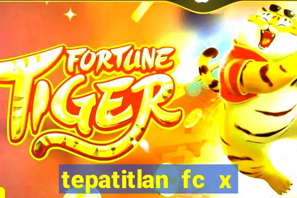 tepatitlan fc x mineros de zacatecas