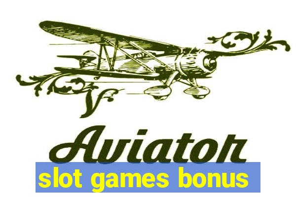 slot games bonus