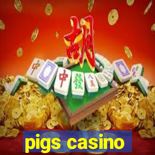 pigs casino