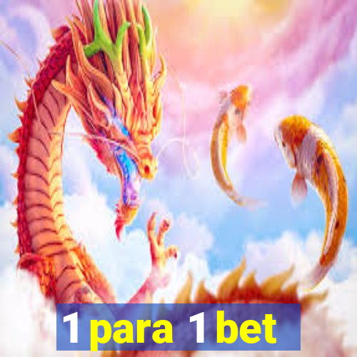 1 para 1 bet