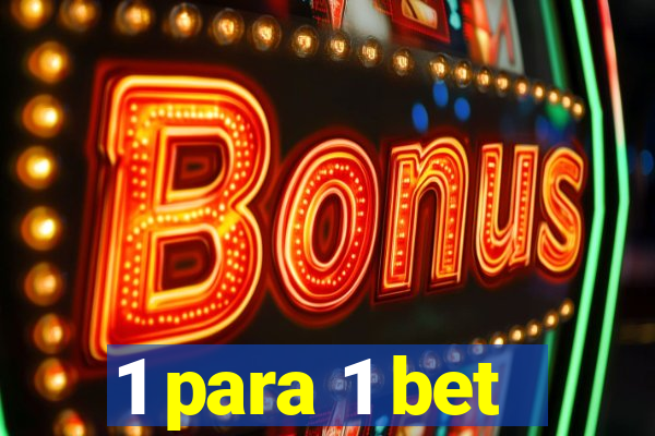 1 para 1 bet