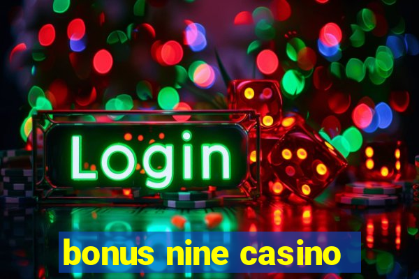 bonus nine casino