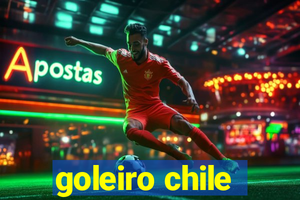 goleiro chile