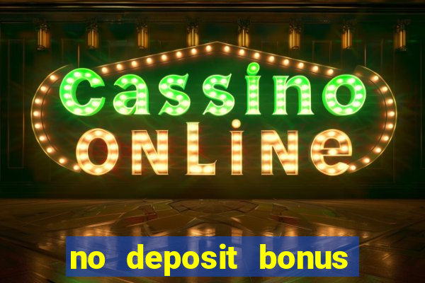 no deposit bonus casinos online