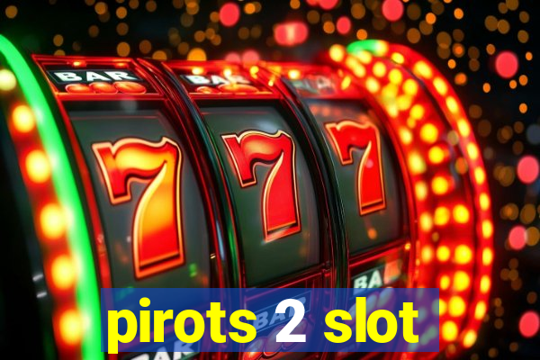 pirots 2 slot