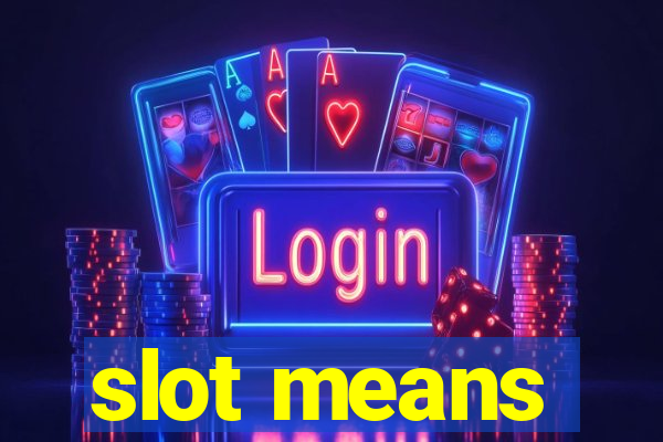 slot means