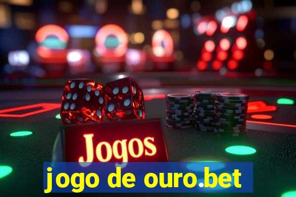 jogo de ouro.bet