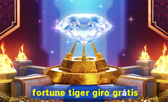 fortune tiger giro grátis