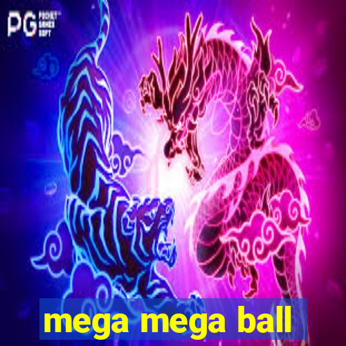 mega mega ball