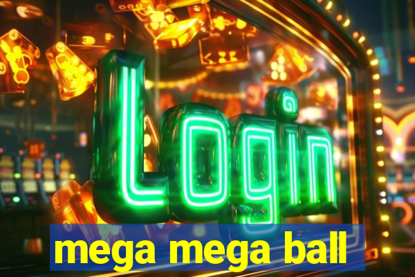 mega mega ball