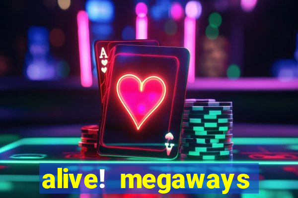 alive! megaways slot online