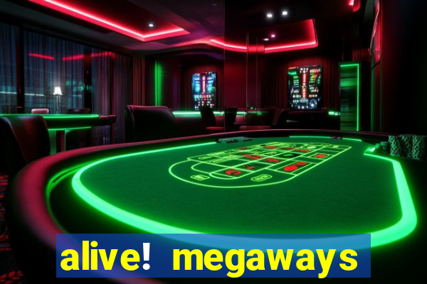 alive! megaways slot online