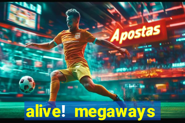 alive! megaways slot online