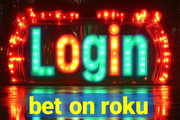 bet on roku