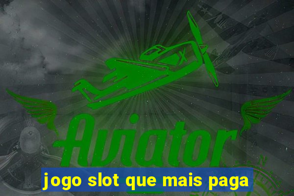 jogo slot que mais paga