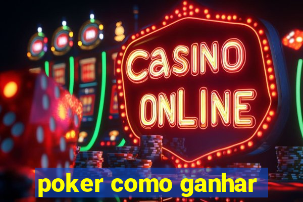 poker como ganhar