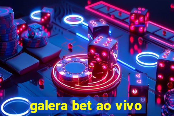 galera bet ao vivo