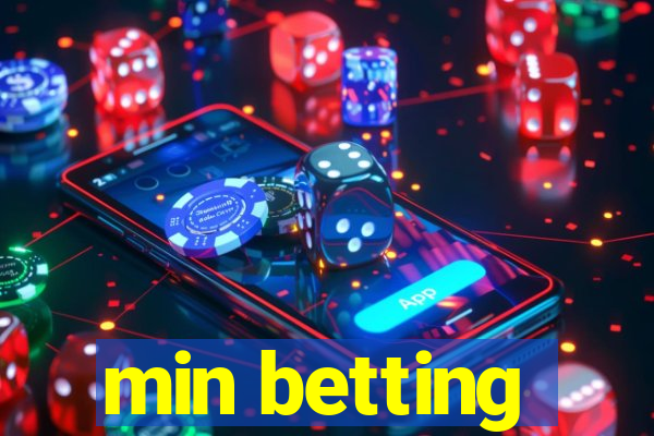 min betting