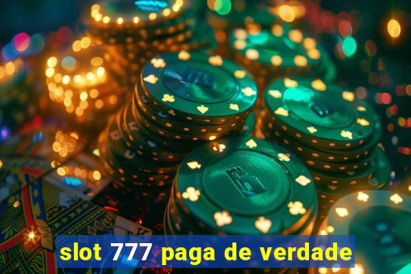 slot 777 paga de verdade