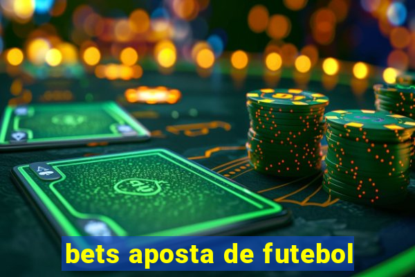 bets aposta de futebol