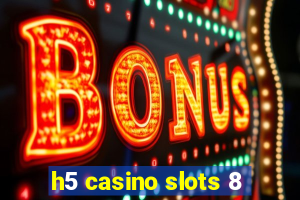 h5 casino slots 8