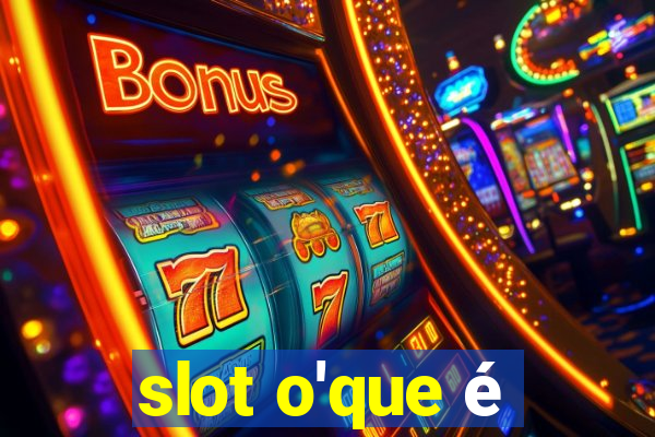 slot o'que é